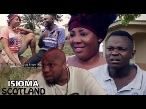 Video: Isioma in Scotland 1 $ 2 - Nigeria Nollywood Igbo Movie 2017 Latest Igbo Movie